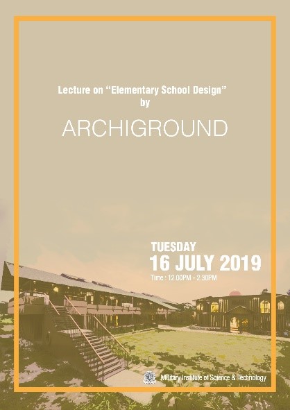 Lecture series: “School in Tropic; Place of Memory, Joy and Inspiration” by Ar. Lutfullahil Majid, Archiground Ltd.  (16-Jul-201 9
